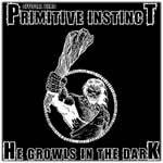 Primitive Instinct : He Growls In The Dark